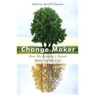 Change Maker by Austill-clausen, Rebecca; Mcallister, Micki, 9781631521300