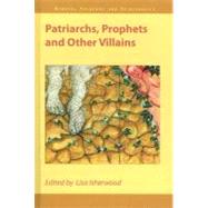Patriarchs, Prophets And Other Villains by Isherwood; Lisa, 9781845531300