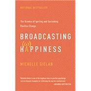 Broadcasting Happiness by Gielan, Michelle, 9781941631300
