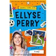 Ellyse Perry: Double Time by Clark, Sherryl; Perry, Ellyse, 9780143781301