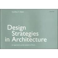 Design Strategies in Architecture: An Approach to the Analysis of Form by Baker,Geoffrey H., 9780419161301