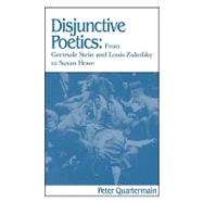 Disjunctive Poetics: From Gertrude Stein and Louis Zukofsky to Susan Howe by Peter Quartermain, 9780521101301