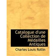 Catalogue D'une Collection de MacDailles Antiques by Rollin, Charles Louis, 9780554941301