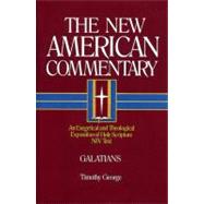 New American Commentary Volume 30 Galatians by George, Timothy, 9780805401301