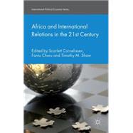 Africa and International Relations in the 21st Century by Cornelissen, Scarlett; Cheru, Fantu; Shaw, Timothy M., 9781137501301