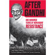 After Gandhi One Hundred Years of Nonviolent Resistance by O'Brien, Anne Sibley; O'Brien, Perry Edmond; Yakupitiyage, Tharanga, 9781580891301