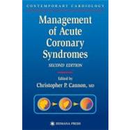 Management of Acute Coronary Syndromes by Cannon, Christopher P., M.D.; Braunwald, Eugene, 9781588291301