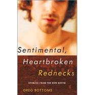 Sentimental, Heartbroken Rednecks Stories from the New South by Bottoms, Greg, 9781593761301