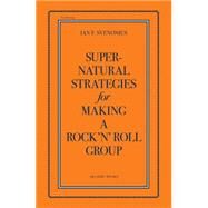 Supernatural Strategies for Making a Rock 'n' Roll Group by Svenonius, Ian F., 9781617751301