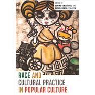 Race and Cultural Practice in Popular Culture by Perez, Domino Renee; Gonzlez-martin, Rachel, 9781978801301