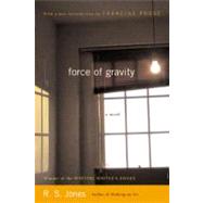 Force of Gravity: A Novel by Jones, R. S.; Prose, Francine, 9780060511302