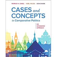 Cases and Concepts in Comparative Politics by O'Neil, Patrick H.; Fields, Karl J.; Share, Don, 9780393631302