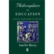 Philosophers on Education: New Historical Perspectives by Rorty,Amelie;Rorty,Amelie, 9780415191302