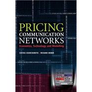 Pricing Communication Networks Economics, Technology and Modelling by Courcoubetis, Costas; Weber, Richard, 9780470851302
