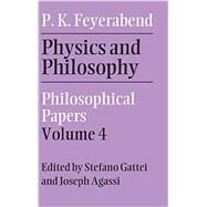 Physics and Philosophy: Philosophical Papers by Paul K. Feyerabend , Edited by Stefano Gattei , Joseph Agassi, 9780521881302