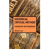 The Historical-Critical Method: A Guide for the Perplexed by Law, David R., 9780567111302