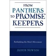 From Panthers to Promise Keepers Rethinking the Men's Movement by Newton, Judith, 9780847691302