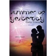 Summer of Yesterday by Triana, Gaby, 9781481401302