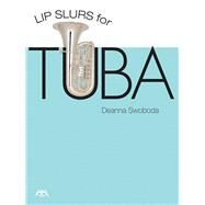 Lip Slurs for Tuba by Swoboda, Deanna, 9781574631302
