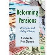 Reforming Pensions Principles and Policy Choices by Barr, Nicholas; Diamond, Peter, 9780195311303