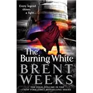 The Burning White by Weeks, Brent, 9780316251303