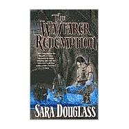 The Wayfarer Redemption Book One by Douglass, Sara, 9780765341303