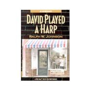 David Played a Harp : A Free Man's Battle for Independence by Johnson, Ralph W.; Blackwell, Waller T.; Blackwell, Anita K., 9780970271303
