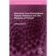 Selections from 'Extraordinary Popular Delusions' and 'The Madness of Crowds' by Charles Mackay, 9781032301303