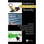 Handbook of E-business Security by Tavares, Joo Manuel R. S.; Mishra, Brojo Kishore; Kumar, Raghvendra; Zaman, Noor; Khari, Manju, 9781138571303