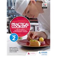 Practical Cookery for the Level 2 Technical Certificate in Professional Cookery by David Foskett; Neil Rippington; Steve Thorpe; Patricia Paskins, 9781510401303