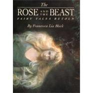 The Rose and the Beast by Block, Francesca Lia, 9780060281304