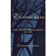 Escaping Salem The Other Witch Hunt of 1692 by Godbeer, Richard, 9780195161304