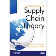 Fundamentals of Supply Chain Theory by Snyder, Lawrence V.; Shen, Zuo-Jun Max, 9780470521304