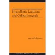 Hypoelliptic Laplacian and Orbital Integrals by Bismut, Jean-Michel, 9780691151304
