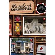 Maryland Curiosities Quirky Characters, Roadside Oddities & Other Offbeat Stuff by Blake, Allison, 9780762741304