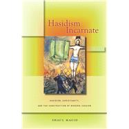 Hasidism Incarnate by Magid, Shaul, 9780804791304