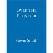 Over The Frontier by Stevie Smith, 9780860681304
