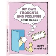 GROW: My Own Thoughts and Feelings (for Girls) A Young Girl's Workbook About Exploring Problems by Deaton, Wendy; Johnson, Kendall, 9780897931304