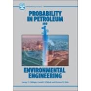 Probability in Petroleum and Environmental Engineering by Chilingar, George V.; Khilyuk, Leonid F.; Reike, Herman H., 9780976511304