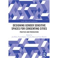 Designing Gender Sensitive Spaces for Consenting Cities by Jess Berry, 9781032911304