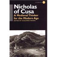 Nicholas of Cusa: A Medieval Thinker for the Modern Age by Yamaki,Kazuhiko, 9781138871304