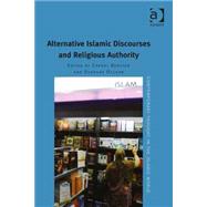 Alternative Islamic Discourses and Religious Authority by Olsson,Susanne;Olsson,Susanne, 9781409441304