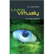 Living Virtually : Researching New Worlds by Heider, Don, 9781433101304