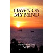 Dawn on My Mind by Williams, Winrow O., 9781449041304