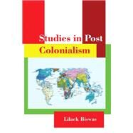 Studies in Post Colonialism by Biswas, Lilack, 9781482851304