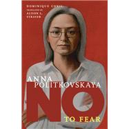 Anna Politkovskaya No to Fear by Conil, Dominique; Strayer, Alison L., 9781644211304