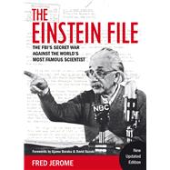 The Einstein File The FBI's Secret War Against the World's Most Famous Scientist by Jerome, Fred; Baraka, Ajamu; Suzuki, David, 9781771861304