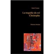LA Tragedie Du Roi Christophe by Cesaire, Aime, 9782708701304