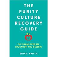 The Purity Culture Recovery Guide by Erica Smith, 9798881801304
