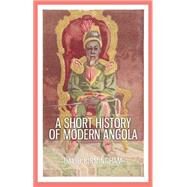 A Short History of Modern Angola by Birmingham, David, 9780190271305